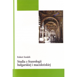 Studia z frazeologii bułgarskiej i macedońskiej