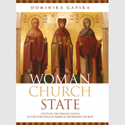 Woman Church State. Cults of the Female Saints in the Writings of Serbian Orthodox Church