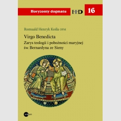 Virgo Benedicta. Zarys teologii i pobożności maryjnej św. Bernardyna ze Sieny