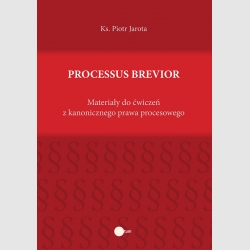 Processus brevior. Materiały do ćwiczeń z kanonicznego prawa procesowego