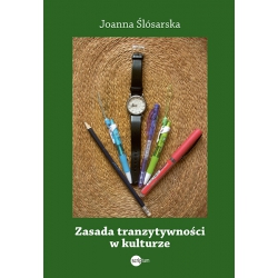 Zasada tranzytywności w kulturze (Joanna Ślósarska)